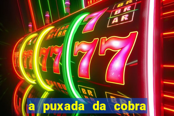 a puxada da cobra no jogo do bicho